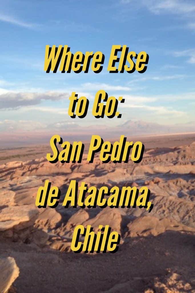 Where Else to Go: San Pedro de Atacama, Chile
